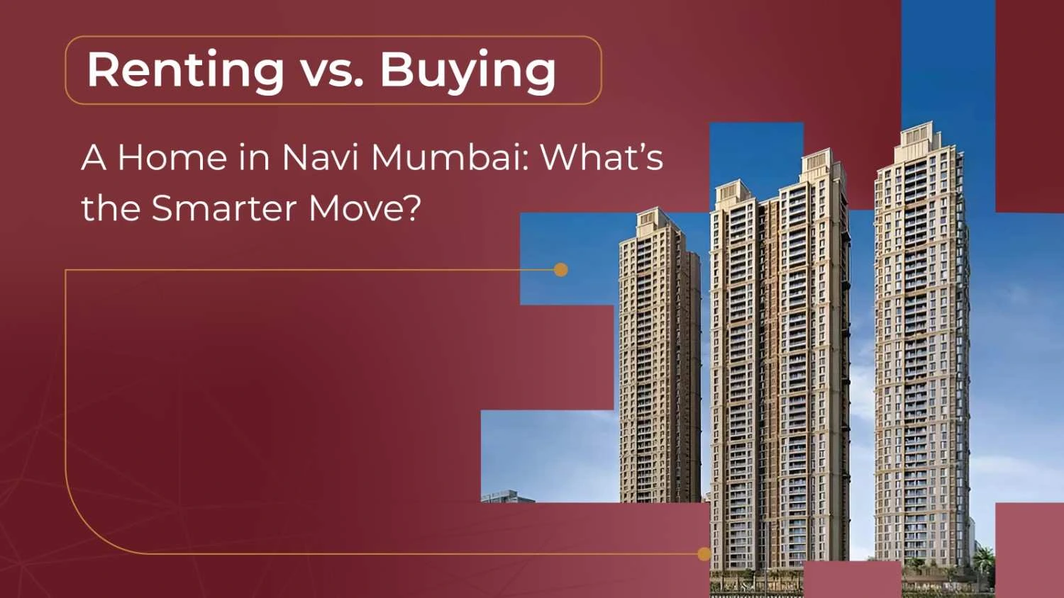 Navi Mumbai Real Estate: Rent vs. Buy—Your Ultimate Guide By Shreeji Ventures