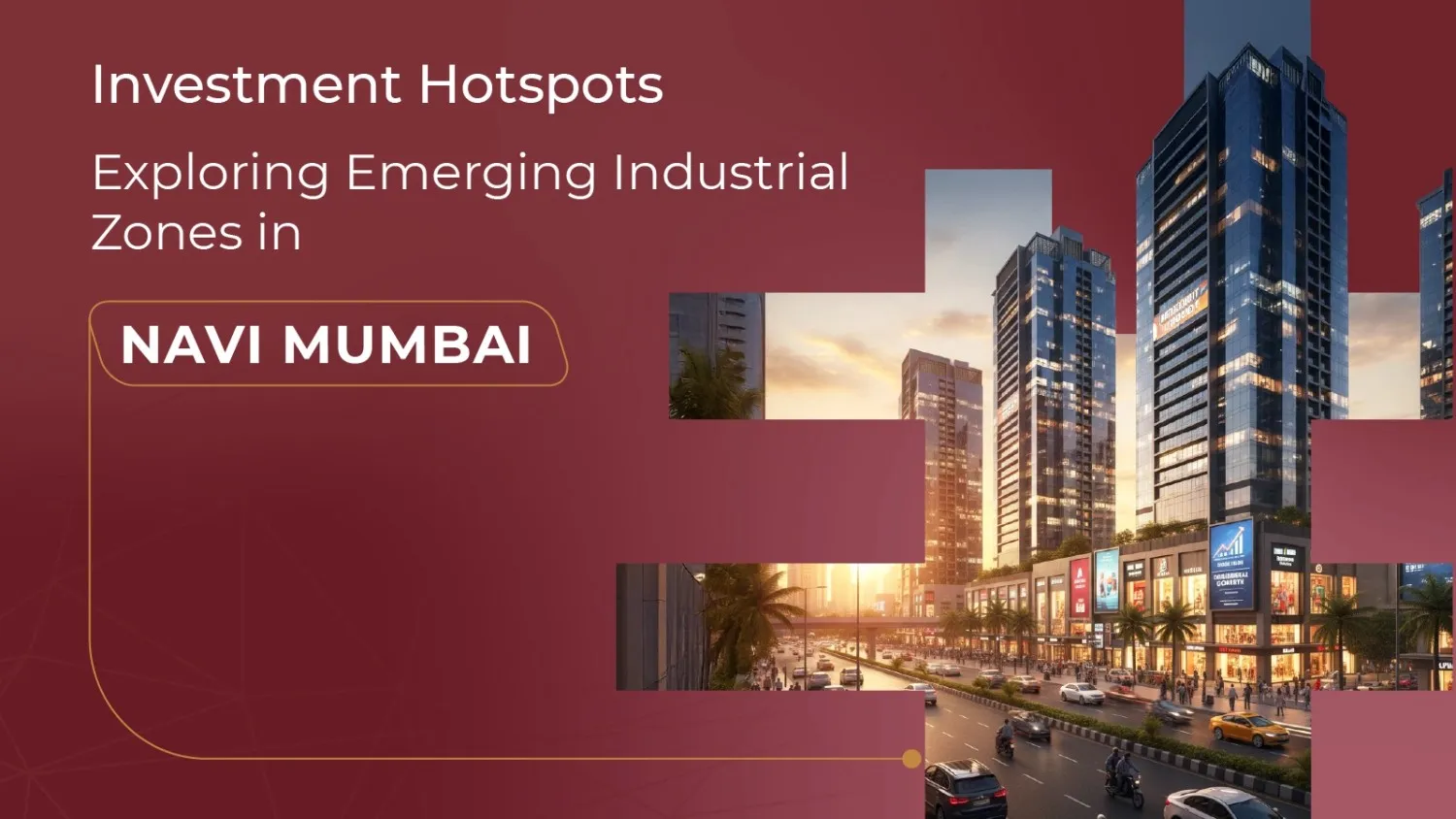 Investment Hotspots: Exploring Emerging Industrial Zones in Navi Mumbai