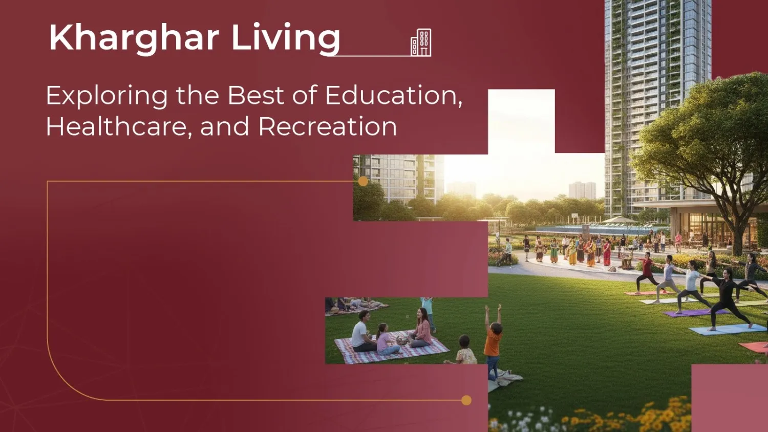 Kharghar Living: Exploring the Best of Education, Healthcare, and Recreation